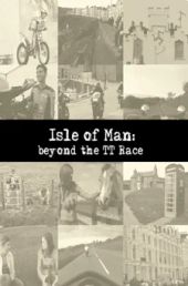 Isle of Man: Beyond the TT Race